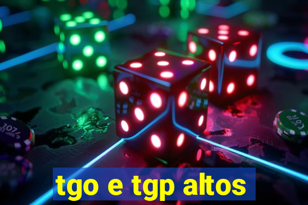tgo e tgp altos